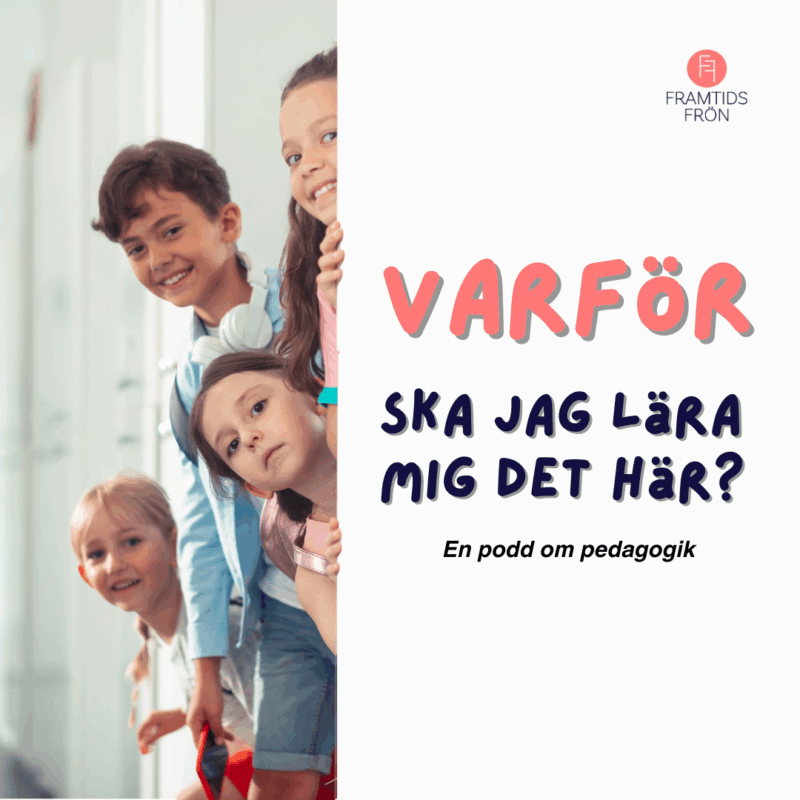Varför ska jag lära mig om det här? En podd om pedagogik